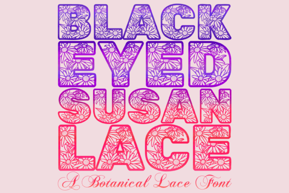 Black Eyed Susan Lace: A Botanical Display Font for Editorial Design